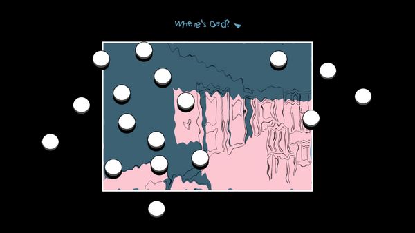 The image and text of the man leaving the room is heavily distorted, and there are dozens of buttons scattered all over the screen. Protagonist: "Where's Dad?"